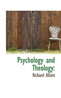 Psychology And Theology: Or Psychology Applied To The Investigation Of Questions Relating To Religion, Natural Theology, And Revelation 111537530X Book Cover