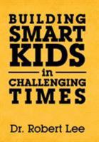Building Smart Kids in Challenging Times 1796058211 Book Cover