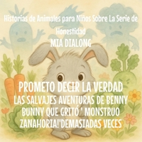 Prometo decir la Verdad: Las Salvajes Aventuras de Benny Bunny Que Gritó ' MONSTRUO ZANAHORIA!' Demasiadas Veces (Historias de Animales Para Niños Sobre la Serie de Honestidad) (Spanish Edition) B0GJ3GMML7 Book Cover