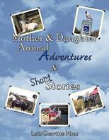 Mother & Daughter Animal Adventures & Short Stories 1449019145 Book Cover
