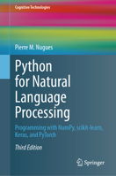 Python for Natural Language Processing: Programming with NumPy, scikit-learn, Keras, and PyTorch (Cognitive Technologies) 3031575482 Book Cover