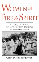 Women of Fire and Spirit: History, Faith, and Gender in Roho Religion in Western Kenya 0195097912 Book Cover