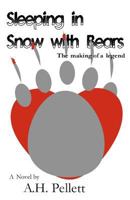 Sleeping in Snow with Bears 1478399945 Book Cover