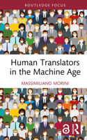 Human Translators in The Machine Age (Routledge Focus on Translation and Interpreting Studies) 1041096429 Book Cover