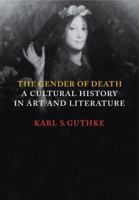 The Gender of Death: A Cultural History in Art and Literature 0521644607 Book Cover