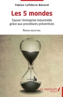 Les 5 mondes: Sauver l'entreprise industrielle grâce aux procédures préventives 2385414341 Book Cover