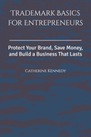 Trademark Basics for Entrepreneurs: Protect Your Brand, Save Money, and Build a Business That Lasts B0FRXRGJCK Book Cover