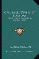 Crustaces Divers Et Poissons: Des Depots Siluriens De La Boheme (1872) 1168049482 Book Cover