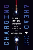 Charging Ahead: GM, Mary Barra, and the Reinvention of an American Icon 1400233593 Book Cover