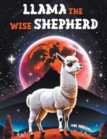 Llama the Wise Shepherd B0CRR1T858 Book Cover
