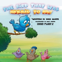 The Bird That Was Afraid to Fly 1387444174 Book Cover
