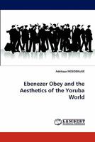 Ebenezer Obey and the Aesthetics of the Yoruba World 3844391932 Book Cover