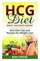 Hcg Diet: Amazingly Delicious Hcg Diet Recipes for Weight Loss 1517092671 Book Cover