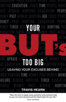 Your But's Too Big: Leaving Your Excuses Behind 1940269725 Book Cover