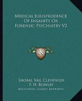 Medical Jurisprudence of Insanity, Or, Forensic Psychiatry, Volume 2 1145350623 Book Cover