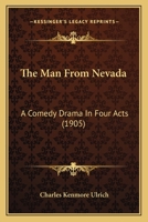 The Man from Nevada: A Comedy Drama in Four Acts 116483357X Book Cover