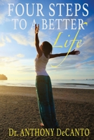 Four Steps to a Better Life: The Big Four Process B0BW3G14B3 Book Cover