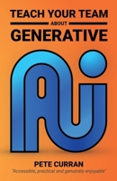 Teach Your Team About Generative AI B0DZWDLC9S Book Cover