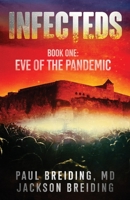 INFECTEDS: Book One: Eve of the Pandemic 1662910312 Book Cover