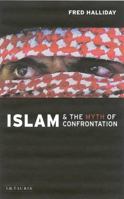 Islam and the Myth of Confrontation: Religion and Politics in the Middle East 1850439591 Book Cover