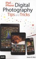iPad and iPhone Digital Photography Tips and Tricks 078975312X Book Cover