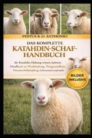 DAS KOMPLETTE KATAHDIN-SCHAF-HANDBUCH: die Katahdin- Haltung wissen müssen: Handbuch zu Weidehaltung, Tiergesundheit, Parasitenbekämpfung, Lebensraum und mehr (German Edition) B0GS9WWMQD Book Cover