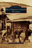 Hot Springs County, Wyoming (Images of America: Wyoming) 0738520586 Book Cover