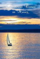 Happiness Comes in Waves: Sailing Boat and Sunset Design Composition Notebook for Recording Thoughts, Ideas and Notes 1724181238 Book Cover