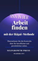 Sinn in der Arbeit finden mit der Ikigai-Methode (German Edition) B0DY1W3QB6 Book Cover