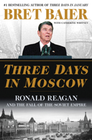 Three Days in Moscow: Ronald Reagan and the Fall of the Soviet Empire 006274836X Book Cover