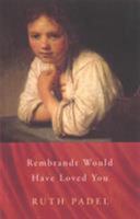 REMBRANDT WOULD HAVE LOVED YOU 0701167157 Book Cover