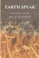 Earth Speak: Intuition in an Age of Disconnection B0GL279CQG Book Cover