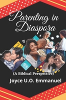 Parenting in Diaspora: A Biblical Perspective B08PX93WNZ Book Cover