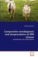 Comparative serodiagnosis and seroprevalence of PPR disease: serodiagnosis and seroprevalence 3639368428 Book Cover