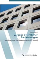 Vergabe öffentlicher Bauleistungen: Realisierung von Hochbauprojekten im PPP-Modell 3639448227 Book Cover