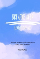 Breathe Deep: Learn to Relax: Breathing and Mindfulness Techniques to Reduce Stress and Anxiety B0C5L2CDSP Book Cover