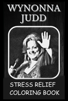 Stress Relief Coloring Book: Colouring Wynonna Judd B0931QRMVQ Book Cover