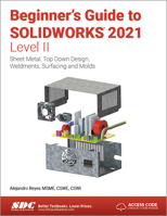 Beginner's Guide to SOLIDWORKS 2021 - Level II 1630573892 Book Cover