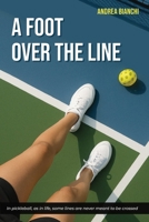 A foot over the line B0FHLYRHCP Book Cover