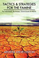 Tactics and Strategies for the Famine: For Individuals, Businesses, Governments & NGOs 1466965029 Book Cover