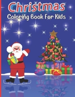 Christmas Coloring Book For Kids: Easy & Fun Christmas Coloring Book For Boys Girls Ages 4-8 B09KN6621P Book Cover
