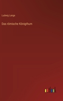 Das römische Königthum 3368507826 Book Cover