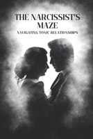 The Narcissist's Maze: Navigating Toxic Relationships B0CR7BXLZV Book Cover