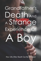 Grandfather's Death And A Strange Experience Of A Boy: How Life After Death Can Be Different: Life After Death Stories B09488J1DS Book Cover