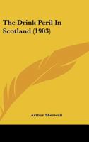 The Drink Peril In Scotland 1167038959 Book Cover