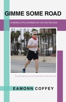 Gimme Some Road: 12 More Little Stories of Life on the Run 1489751661 Book Cover