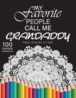 My favorite people call me grandaddy: Gift for or dad and grandaddy, 100 Unique Mandalas Adult Coloring Book with Fun, Easy, and Relaxing Coloring Pages B08BDYYR8F Book Cover