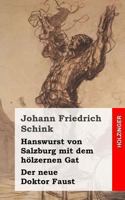 Hanswurst von Salzburg mit dem hölzernen Gat / Der neue Doktor Faust 1482712539 Book Cover