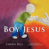 Boy Jesus 1449716369 Book Cover