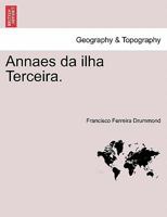 Annaes da ilha Terceira. 1241356130 Book Cover